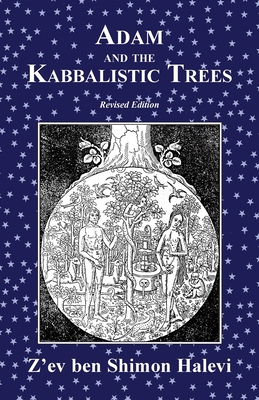Adam and the Kabbalistic Trees - Z'ev Ben Shimon Halevi