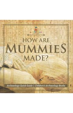 Poza produsului How Are Mummies Made? Archaeology Quick Guide Children's Archaeology Books - 
