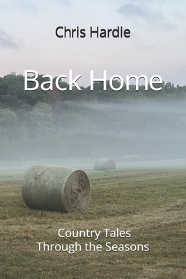 Back Home: Country Tales Through the Seasons - Chris Hardie