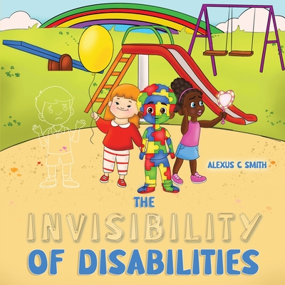 The Invisibility Of Disabilities - Alexus Smith