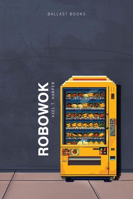 RoboWok - Axel T. Harper