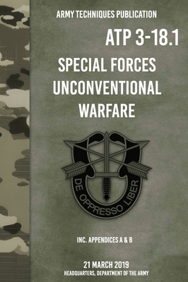 ATP 3-18.1 Special Forces Unconventional Warfare - Headquarters Department Of The Army