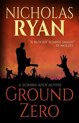 Ground Zero: A Zombie Apocalypse - Nicholas Ryan