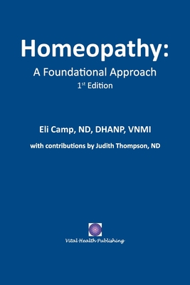 Homeopathy: A Foundational Approach - Eli Camp Nd