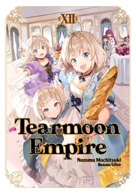 Tearmoon Empire: Volume 12 (Light Novel) - Nozomu Mochitsuki