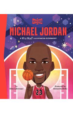Poza produsului Michael Jordan: A Who Was? Illustrated Biography - Ellen Labrecque