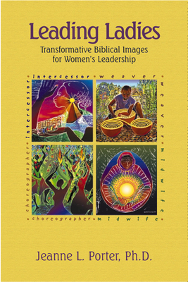 Leading Ladies: Transformative Biblical Images for Women's Leadership - Jeanne L. Porter
