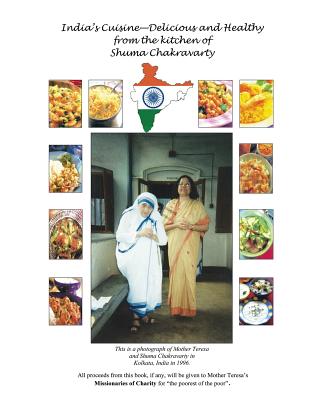 India's Cuisine - Delicious and Healthy from the Kitchen of Shuma Chakravarty - Shuma Chakravarty