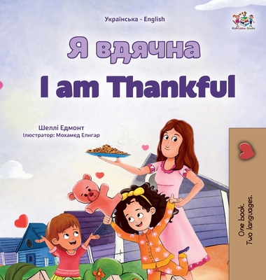 I am Thankful (Ukrainian English Bilingual Children's Book) - Shelley Admont