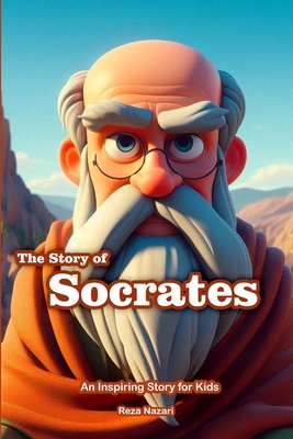 The Story of Socrates: An Inspiring Story for Kids - Reza Nazari