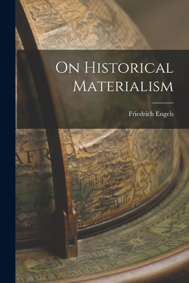 Coperta cărții 'On Historical Materialism - Friedrich 1820-1895 Engels'