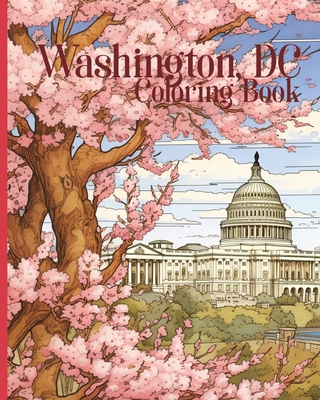 Washington, D.C. Coloring Book for Kids and Adults: Great for teachers and homeschool (29 pages of facts about the District of Columbia to color) - Ja Publishing