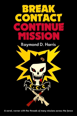 Break Contact -- Continue Mission - Raymond D. Harris