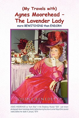 My Travels with Agnes Moorehead - The Lavender Lady - Quint Benedetti