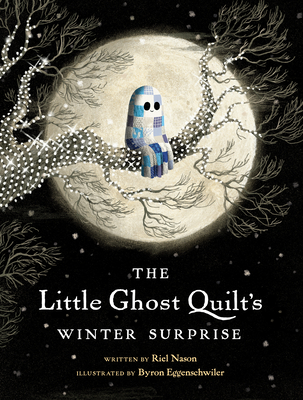 The Little Ghost Quilt's Winter Surprise - Riel Nason