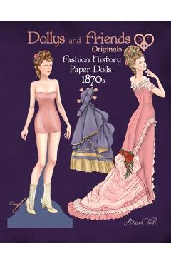 Poza produsului Dollys and Friends Originals Fashion History Paper Dolls, 1870s: Fashion Craft Vintage Dress Up Collection of Victorian Costumes - Basak Tinli