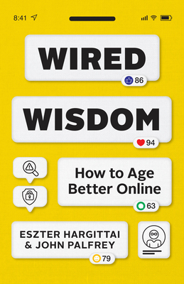 Wired Wisdom: How to Age Better Online - Eszter Hargittai