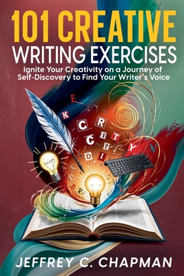 101 Creative Writing Exercises - Jeffrey C. Chapman