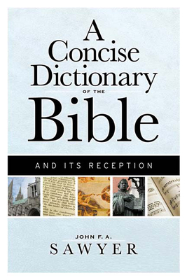 A Concise Dictionary of the Bible and Its Reception - John F. A. Sawyer