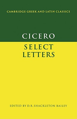Cicero Select Letters - Marcus Tullius Cicero