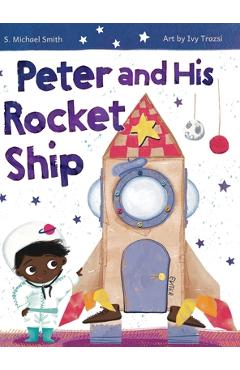 Coperta cărții 'Peter And His Rocket Ship - S. Michael Smith'