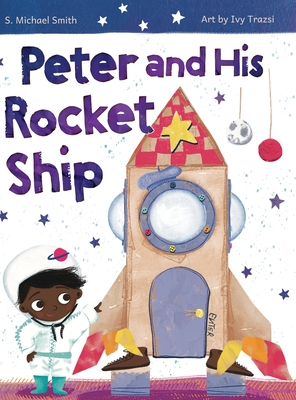 Peter And His Rocket Ship - S. Michael Smith