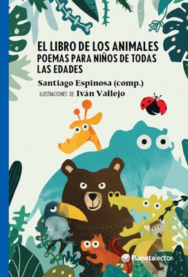 El Libro de Los Animales (Poesía) / The Book of Animals (Poems) - Santiago Espinosa