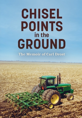 Chisel Points in the Ground - Carl Drost