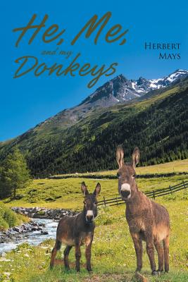 He, Me, and My Donkeys - Herbert Mays