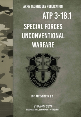ATP 3-18.1 Special Forces Unconventional Warfare - Headquarters Department Of The Army