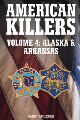 AMERICAN KILLERS Vol 4. Alaska & Arkansas - Barry Faulkner
