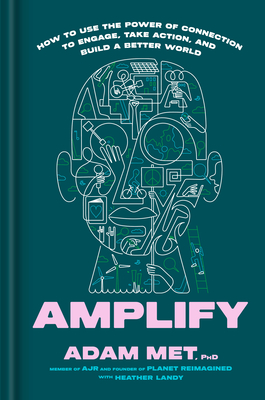 Amplify: How to Use the Power of Connection to Engage, Take Action, and Build a Better World - Adam Met