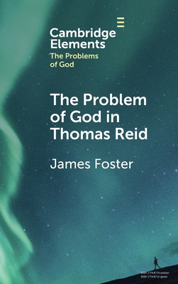 The Problem of God in Thomas Reid - James Foster