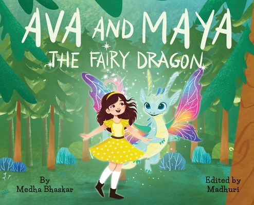 Ava and Maya the Fairy Dragon - Medha Bhaskar