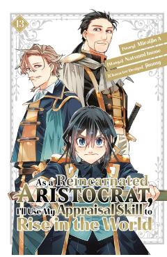 As a Reincarnated Aristocrat, I'll Use My Appraisal Skill to Rise in the World 13 (Manga) - Natsumi Inoue