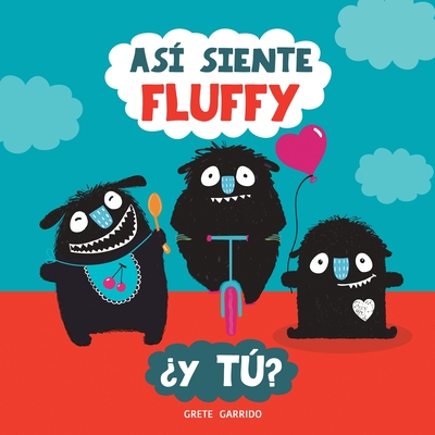 Así siente Fluffy ¿Y tú?: Un libro sobre emociones y sentimientos para niños. Educar las emociones. Inteligencia emocional para niños - Grete Garrido