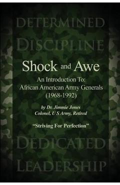 Coperta cărții 'Shock and Awe: An Introduction To: African American Army Generals (1968-1992) - Jimmie Jones'