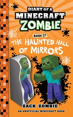 Diary of a Minecraft Zombie Book 37: The Haunted Hall of Mirrors - Zack Zombie