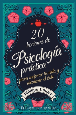 20 Lecciones de Psicología Práctica - Phillips Tahuer