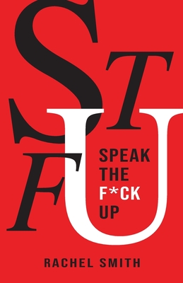 Speak the F*ck Up - Rachel Smith