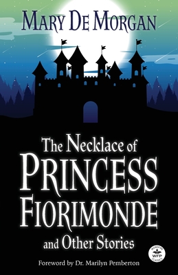 The Necklace of Princess Fiorimonde and Other Stories: Annotated Version - Mary De Morgan