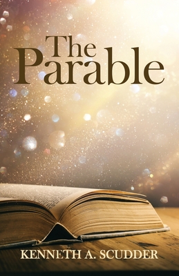 The Parable - Kenneth A. Scudder