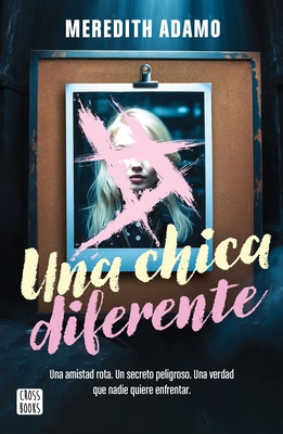 Una Chica Diferente: Una Amistad Rota, Un Secreto Peligroso, Una Verdad Que Nadie Quiere Enfretar (Thriller) / Not Like Other Girls (a Thriller) - Meredith Adamo