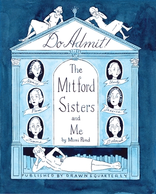 Do Admit: The Mitford Sisters and Me - Mimi Pond