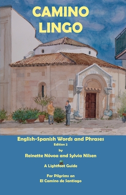Camino Lingo: Spanish Words and Phrases for English Speaking Pilgrims - Sylvia Nilsen