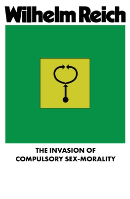 The Invasion of Compulsory Sex-Morality - Wilhelm Reich