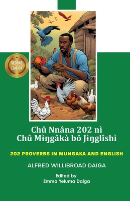Coperta cărții 'Chû nnâna 202 nì Chû Mɨ̀ŋgâkà bô Jɨ̀ŋglîshì: 202 Proverbs in Mungaka and English - Alfred Willibroad Daiga'