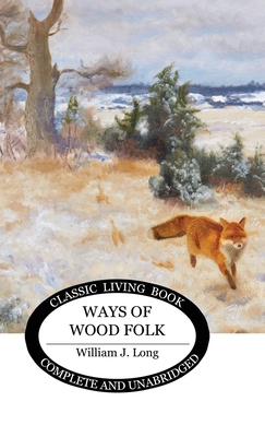 Coperta cărții 'Ways of Wood Folk - William J. Long'