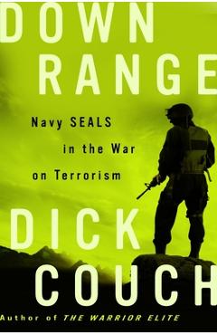 Coperta cărții 'Down Range: Navy SEALs in the War on Terrorism - Dick Couch'