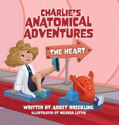 Charlie's Anatomical Adventures: The Heart - Abbey Breckling